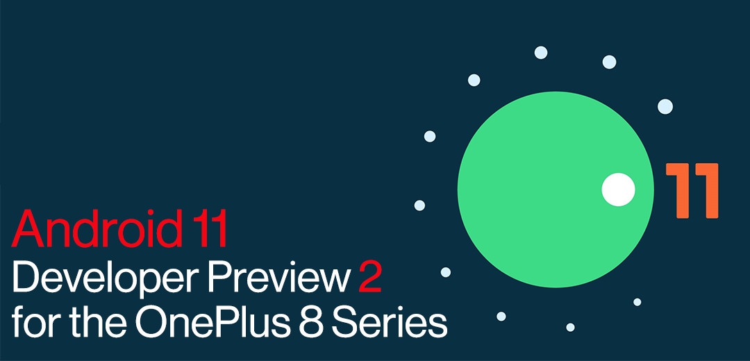 به روز رسانی اندروید 11 نسخه آزمایشی OnePlus 8 و 8 Pro توسط وان پلاس